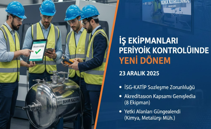 İş Ekipmanlarının Periyodik Kontrolünde Yeni Dönem: 2026 Mevzuat Değişiklikleri