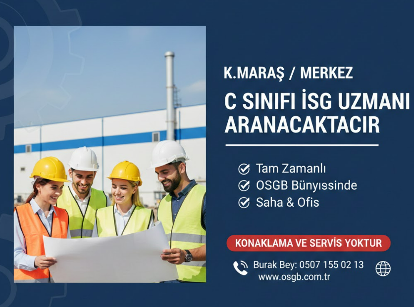 Kahramanmaraş'ta OSGB Bünyesinde Görevlendirilecek İş Güvenliği Uzmanı Aranıyor