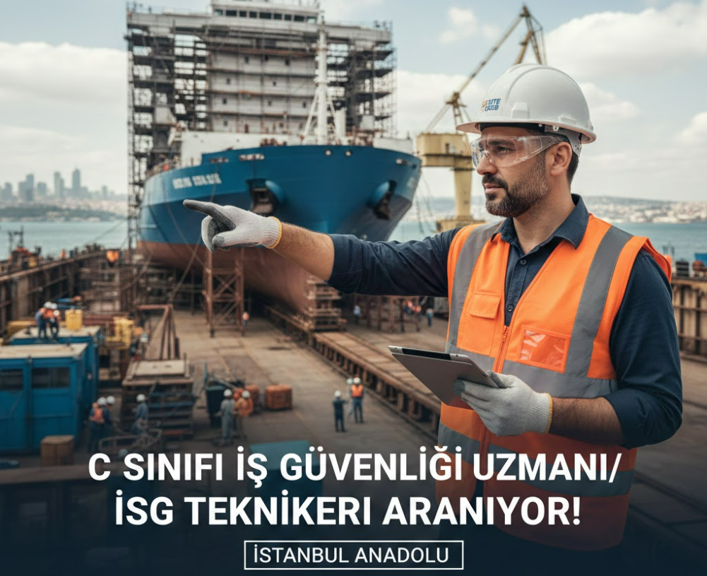 İstanbul Tuzla'daki Dev Tersane Projesi İçin C Sınıfı İSİG Uzmanı ve Tekniker Aranıyor!