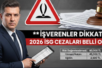 2026 İSG Cezaları Belli Oldu: İşverenler İçin Yeni Mali Yükümlülükler Kapıda!