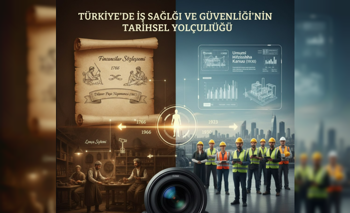 Türkiye'de İş Sağlığı ve Güvenliği'nin Tarihsel Yolculuğu: Loncalardan Günümüze