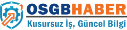 Ortak Sağlık ve Güvenlik Birimi | İş Sağlığı ve Güvenliği Haber Merkezi | OSGB HABER