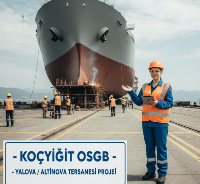 Koçyiğit OSGB, Yalova ve Tuzla Tersanelerinde Görev Alacak "A Sınıfı İş Güvenliği Uzmanları" Arıyor!
